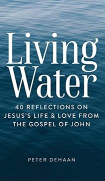 portada Living Water: 40 Reflections on Jesus'S Life and Love From the Gospel of John (6) (Dear Theophilus) (en Inglés)