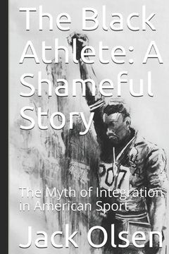 portada The Black Athlete: A Shameful Story: The Myth of Integration in American Sport (en Inglés)