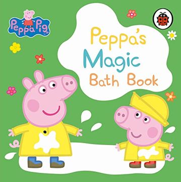 portada Peppa Pig: Peppa'S Magic Bath Book: A Colour-Changing Book (in English)