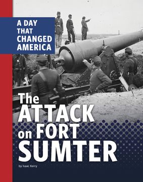 portada The Attack on Fort Sumter: A Day That Changed America (in English)