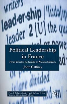 portada Political Leadership in France: From Charles de Gaulle to Nicolas Sarkozy (French Politics, Society and Culture) (en Inglés)