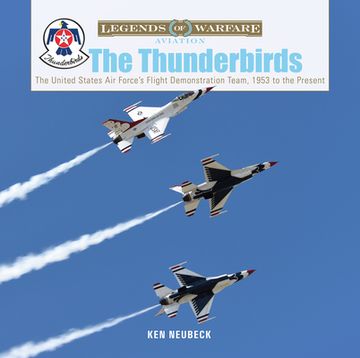 portada The Thunderbirds: The United States Air Force's Flight Demonstration Team, 1953 to the Present