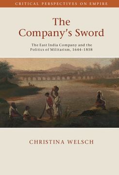 portada The Company'S Sword: The East India Company and the Politics of Militarism, 1644–1858 (Critical Perspectives on Empire) (en Inglés)