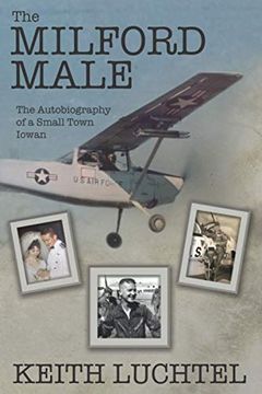 portada The Milford Male: The Autobiography of a Small Town Iowan (Paperback) 