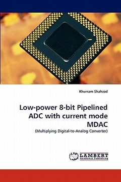 portada low-power 8-bit pipelined adc with current mode mdac (en Inglés)