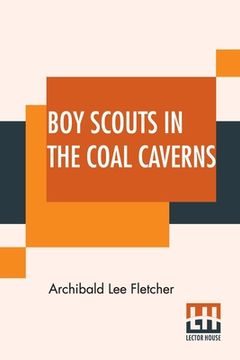 portada Boy Scouts In The Coal Caverns: Or, The Light In Tunnel Six (en Inglés)