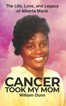 portada Cancer Took My Mom: The Life, Love, and Legacy of Alberta Marie (in English)