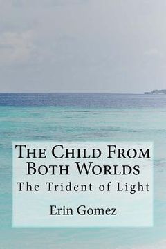 portada The Child From Both Worlds: The Trident of Light (en Inglés)