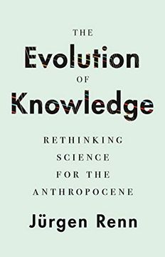 portada The Evolution of Knowledge: Rethinking Science for the Anthropocene (en Inglés)