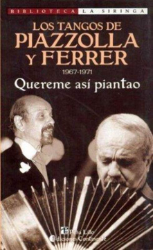 portada Los Tangos de Piazzolla y Ferrer: 1967-1971: Quereme asi Piantao (Biblioteca la Siringa) (in Spanish)
