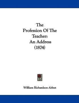portada the profession of the teacher: an address (1874) (en Inglés)