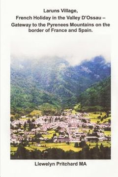 portada Laruns Village, French Holiday in the Valley D'Ossau - Gateway to the Pyrenees Mountains on the Border of France and Spain (en Japonés)