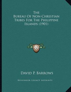 portada the bureau of non-christian tribes for the philippine islands (1901) (in English)