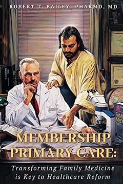 portada Membership Primary Care: Transforming Family Medicine is key to Healthcare Reform (0) (en Inglés)