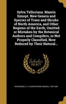 portada Sylva Telluriana. Mantis Synopt. New Genera and Species of Trees and Shrubs of North America, and Other Regions of the Earth, Omitted or Mistaken by t