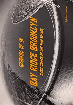portada Growing Up In Bay Ridge Brooklyn: Iconic things of our time-1950s-1980s: Volume 3 (en Inglés)