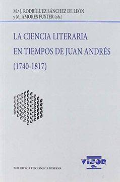 portada La Ciencia Literaria en Tiempos de Juan Andrés. 1740-1817 (Biblioteca Filológica Hispana) (in Spanish)