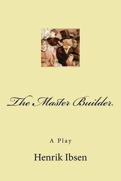 portada The Master Builder: A Play (en Inglés)