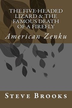 portada The Five-Headed Lizard & The Famous Death of a Firefly: American Zenku (en Inglés)