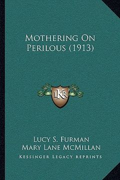 portada mothering on perilous (1913) (en Inglés)