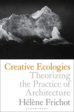 portada Creative Ecologies: Theorizing the Practice of Architecture (en Inglés)