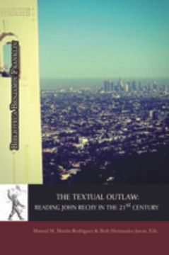 portada The textual outlaw : reading John Rechy in the 21st. century