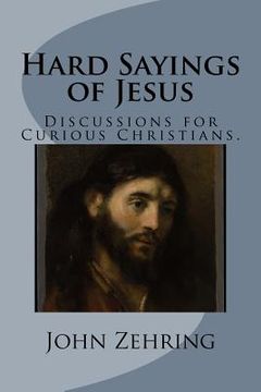 portada Hard Sayings of Jesus: Discussions for Curious Christians. (en Inglés)