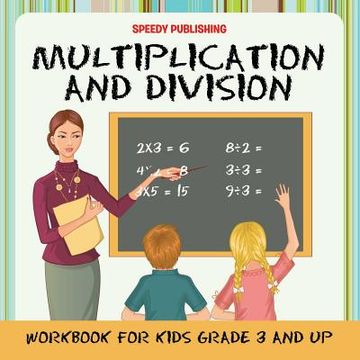 portada Multiplication and Division Workbook for Kids Grade 3 and Up (en Inglés)