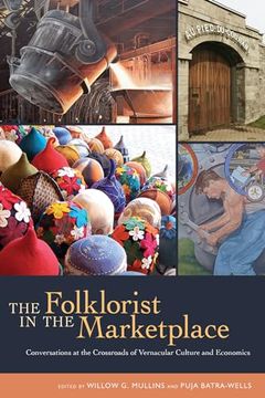 portada The Folklorist in the Marketplace: Conversations at the Crossroads of Vernacular Culture and Economics