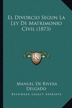 portada El Divorcio Segun la ley de Matrimonio Civil (1873) (in Spanish)