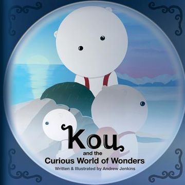 portada Kou: and the Curious World of Wonders