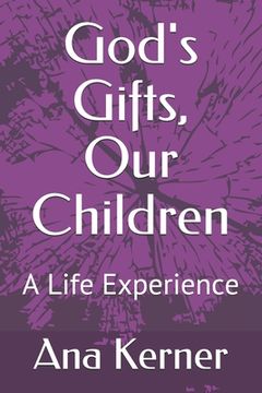 portada God's Gifts, Our Children: A Life Experience (en Inglés)