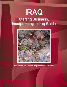portada Iraq: Starting Business, Incorporating in Iraq Guide: Practical Information, Regulations, Contacts