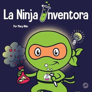 portada La Ninja Inventor: Un Libro Para Niños Sobre la Creatividad y de Dónde Vienen las Ideas