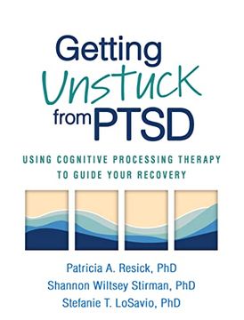 portada Getting Unstuck From Ptsd: Using Cognitive Processing Therapy to Guide Your Recovery (en Inglés)