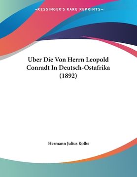 portada Uber Die Von Herrn Leopold Conradt In Deutsch-Ostafrika (1892) (en Alemán)