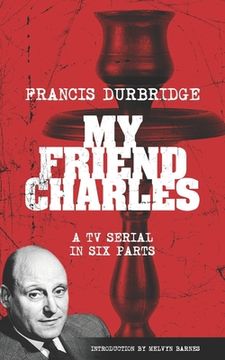 portada My Friend Charles (Scripts of the tv serial) (en Inglés)