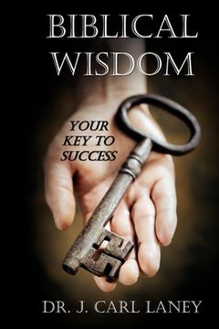 portada Biblical Wisdom: Your Key To Success (en Inglés)