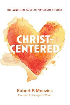 portada Christ-Centered: The Evangelical Nature of Pentecostal Theology 