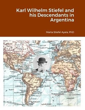 portada Karl Wilhelm Stiefel and his Descendants in Argentina (en Inglés)