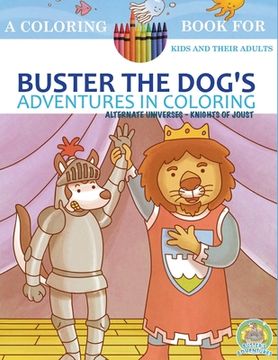 portada Buster the Dog's Adventures in Coloring: Alternate Universes: Knights of Joust (in English)