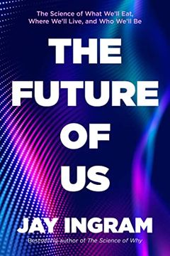 portada The Future of us: The Science of What We'll Eat, Where We'll Live, and who We'll be (en Inglés)