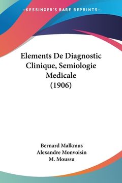 portada Elements De Diagnostic Clinique, Semiologie Medicale (1906) (en Francés)