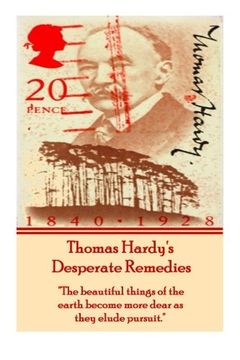 portada Thomas Hardy's Desperate Remedies: "The Beautiful Things of the Earth Become More Dear as They Elude Pursuit. "T 