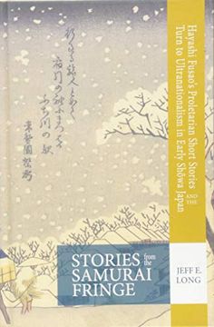 portada Stories From the Samurai Fringe: Hayashi Fusao's Proletarian Short Stories and the Turn to Ultranationalism in Early Shōwa Japan (Cornell East Asia) 