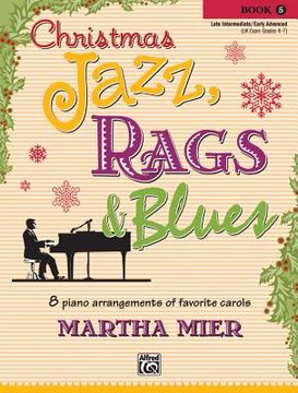 portada Christmas Jazz, Rags & Blues, bk 5: 8 Arrangements of Favorite Carols for Late Intermediate to Early Advanced Pianists (en Inglés)