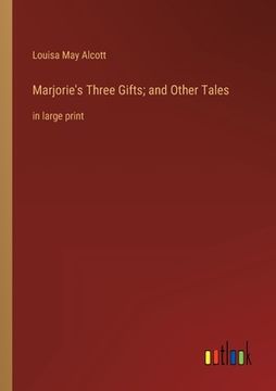 portada Marjorie's Three Gifts; and Other Tales: in large print