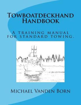 portada Towboatdeckhand Handbook: A Training Manual for Standard Towing. (en Inglés)