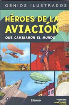 portada Heroes de la Aviacion que Cambiaron el Mundo - Genios Ilustrados