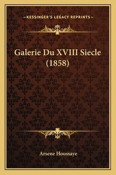 portada Galerie Du XVIII Siecle (1858) (en Francés)